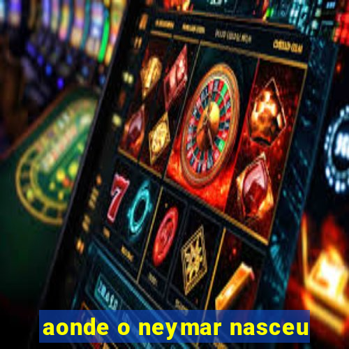 aonde o neymar nasceu